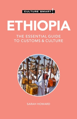 Ethiopia - Culture Smart!: The Essential Guide to Customs & Culturevolume 126 Paperback Kuperard