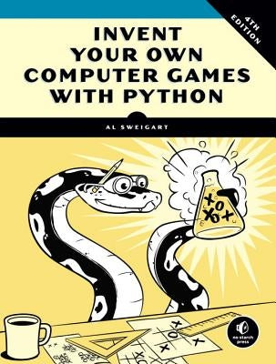 Invent Your Own Computer Games with Python, 4e Paperback No Starch Press