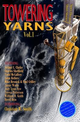 Towering Yarns: Space Elevator Short Stories Paperback Createspace Independent Publishing Platform