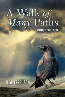 A Walk of Many Paths: Poems Second Edition by Ferguson, D. M.