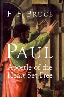Paul: Apostle of the Heart Set Free Paperback William B. Eerdmans Publishing Company