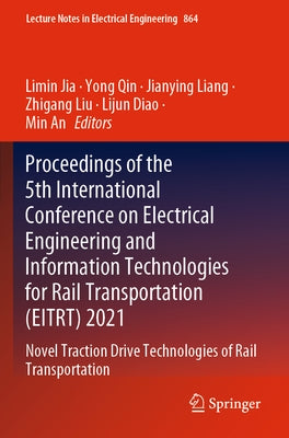 Proceedings of the 5th International Conference on Electrical Engineering and Information Technologies for Rail Transportation (Eitrt) 2021: Novel Tra Paperback Springer