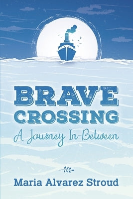 Brave Crossing: A Journey In-Between Paperback Little Creek Press