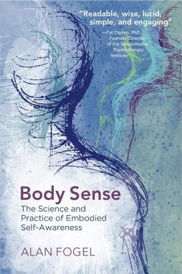 Body Sense: The Science and Practice of Embodied Self-Awareness Paperback W. W. Norton & Company