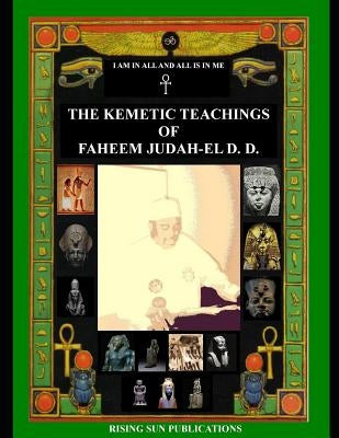 The Kemetic Teachings of Faheem Judah-El D.D. Paperback Independently Published