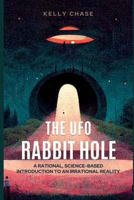 The UFO Rabbit Hole: Book One Paperback Independently Published