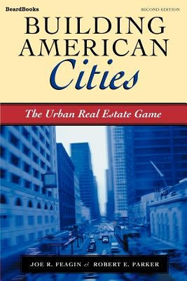 Building American Cities: The Urban Real Estate Game Paperback Beard Books