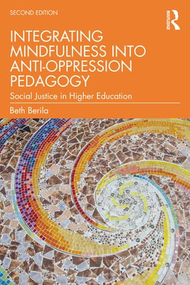 Integrating Mindfulness into Anti-Oppression Pedagogy: Social Justice in Higher Education Paperback Routledge