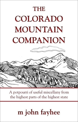 The Colorado Mountain Companion: A Potpourri of Useful Miscellany from the Highest Parts of the Highest State Paperback Westwinds Press
