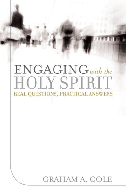 Engaging with the Holy Spirit: Real Questions, Practical Answers Paperback Crossway