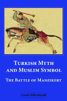 Turkish Myth and Muslim Symbol: The Battle of Manzikert Paperback Edinburgh University Press