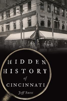 Hidden History of Cincinnati Paperback History Press