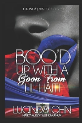Boo'd Up With A Goon From Lil Haiti: A Novella Paperback Independently Published