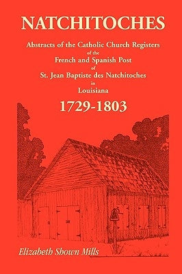 Natchitoches 1729-1803: Abstracts Paperback Heritage Books