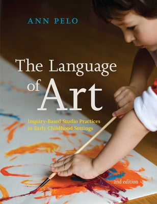 The Language of Art: Inquiry-Based Studio Practices in Early Childhood Settings Redleaf Press