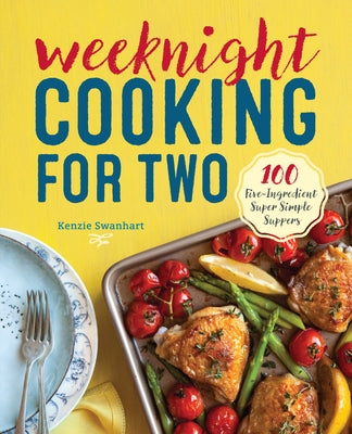 Weeknight Cooking for Two: 100 Five-Ingredient Super Simple Suppers Paperback Rockridge Press