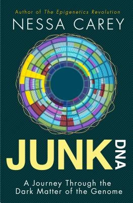 Junk DNA: A Journey Through the Dark Matter of the Genome Paperback Columbia University Press