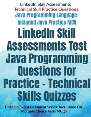 LinkedIn Skill Assessments Test Java Programming Questions for Practice - Technical Skills Quizzes: LinkedIn Skill Assessment Series: Java Guide For M Paperback Notion Press