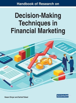 Handbook of Research on Decision-Making Techniques in Financial Marketing by Dinçer, Hasan
