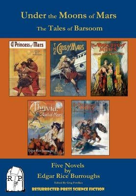 Under the Moons of Mars: The Tales of Barsoom Paperback Resurrected Press