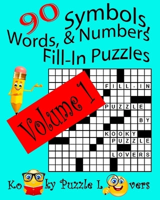 Symbols, Words, and Numbers Fill-In Puzzles, 90 Puzzles, Volume 1 Paperback Createspace Independent Publishing Platform