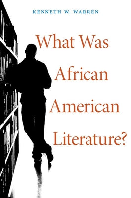 What Was African American Literature? Paperback Harvard University Press