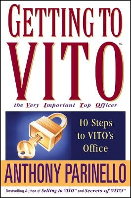 Getting to Vito the Very Important Top Officer: 10 Steps to Vito's Office Paperback Wiley