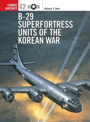 B-29 Superfortress Units of the Korean War Paperback Osprey Publishing (UK)