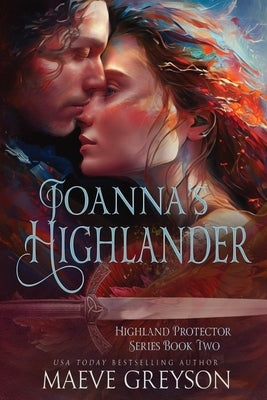 Joanna's Highlander - A Scottish Historical Time Travel Romance (Highland Protector Series - Book 2) Paperback Independently Published