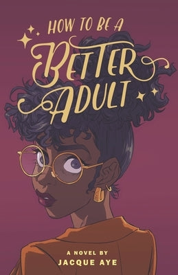 How to Be a Better Adult Paperback Jacque Aye