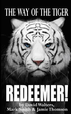 Redeemer: The Way of the Tiger 7 Paperback Createspace Independent Publishing Platform