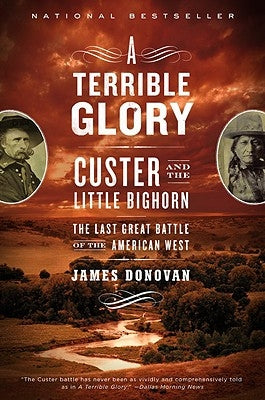 A Terrible Glory: Custer and the Little Bighorn - The Last Great Battle of the American West Back Bay Books