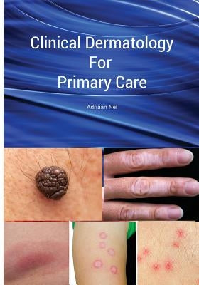 Clinical Dermatology For Primary Care Paperback Createspace Independent Publishing Platform