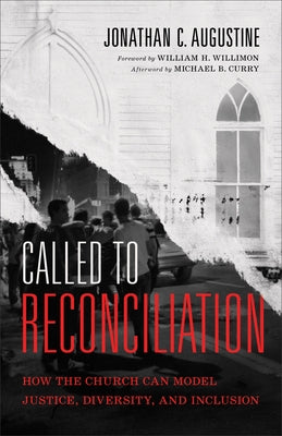Called to Reconciliation: How the Church Can Model Justice, Diversity, and Inclusion Baker Academic
