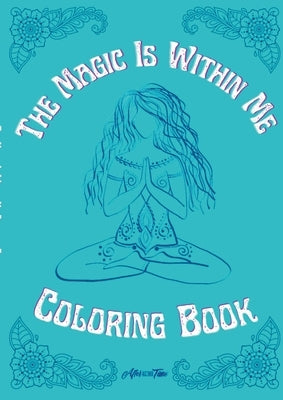 The Magic Is Within Me Coloring Book Paperback Lulu.com