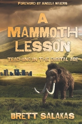 A Mammoth Lesson: Teaching in the Digital Age Paperback Code Breaker Inc.