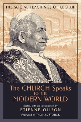 The Church Speaks to the Modern World: The Social Teachings of Leo XIII Arouca Press