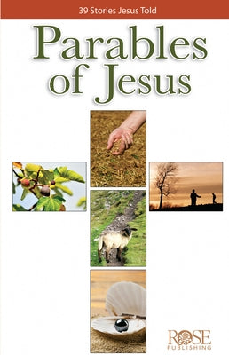 Parables of Jesus: 39 Stories Jesus Told Paperback Rose Publishing (CA)
