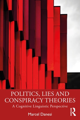 Politics, Lies and Conspiracy Theories: A Cognitive Linguistic Perspective Paperback Routledge