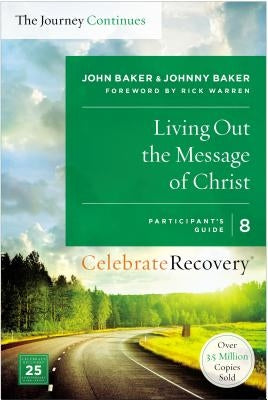 Living Out the Message of Christ: The Journey Continues, Participant's Guide 8: A Recovery Program Based on Eight Principles from the Beatitudes Paperback Harperchristian Resources