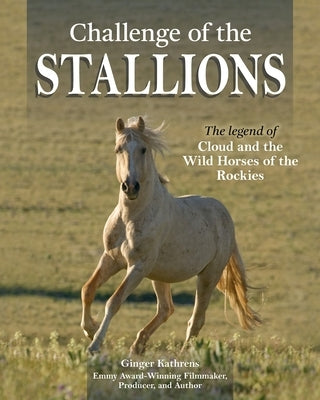Challenge of the Stallions: The Legend of Cloud and the Wild Horses of the Rockies Paperback Companionhouse Books