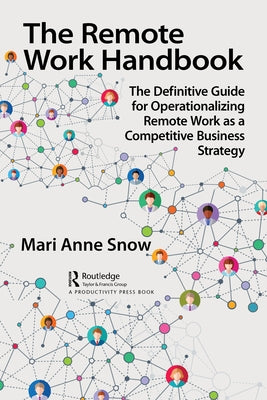 The Remote Work Handbook: The Definitive Guide for Operationalizing Remote Work as a Competitive Business Strategy Paperback Productivity Press