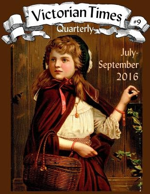 Victorian Times Quarterly #9 Paperback Createspace Independent Publishing Platform