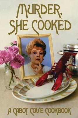 Murder, She Cooked: A Cabot Cove Cookbook Paperback Independently Published