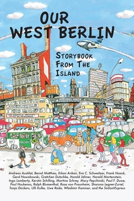 Our West Berlin: Storybook From The Island Paperback Berlinica
