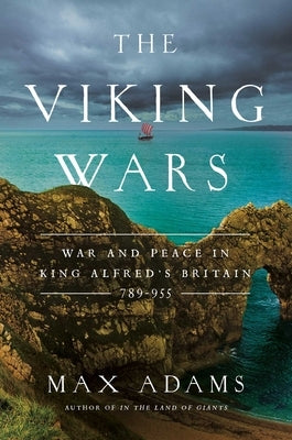 Cover of "The Viking Wars: War and Peace in King Alfred's Britain 789-955" by Pegasus Books, featuring historical Viking-era artwork.