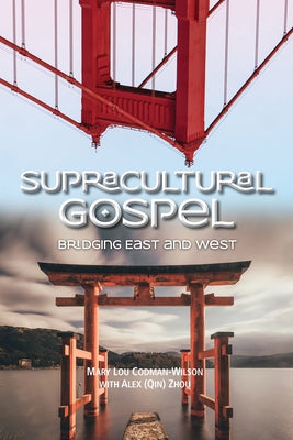 Supracultural Gospel: Bridging East and West Paperback William Carey Publishing