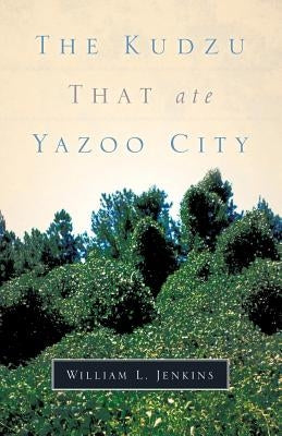 The Kudzu That Ate Yazoo City Paperback Xulon Press