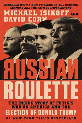 Russian Roulette: The Inside Story of Putin's War on America and the Election of Donald Trump Paperback Twelve