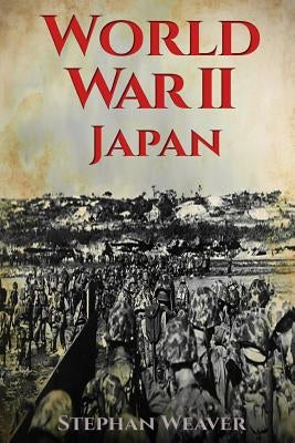 World War 2 Japan: (Pearl Harbour - Pacific Theater - Iwo Jima - Battle for the Solomon Islands - Okinawa - Nagasaki - Atomic Bomb) Paperback Createspace Independent Publishing Platform